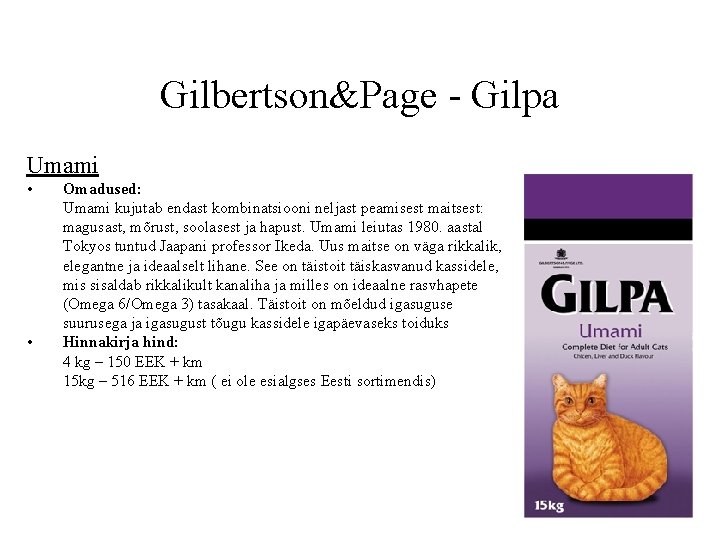 Gilbertson&Page - Gilpa Umami • • Omadused: Umami kujutab endast kombinatsiooni neljast peamisest maitsest: