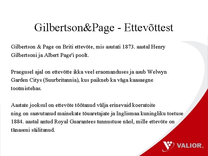 Gilbertson&Page - Ettevõttest Gilbertson & Page on Briti ettevõte, mis asutati 1873. aastal Henry