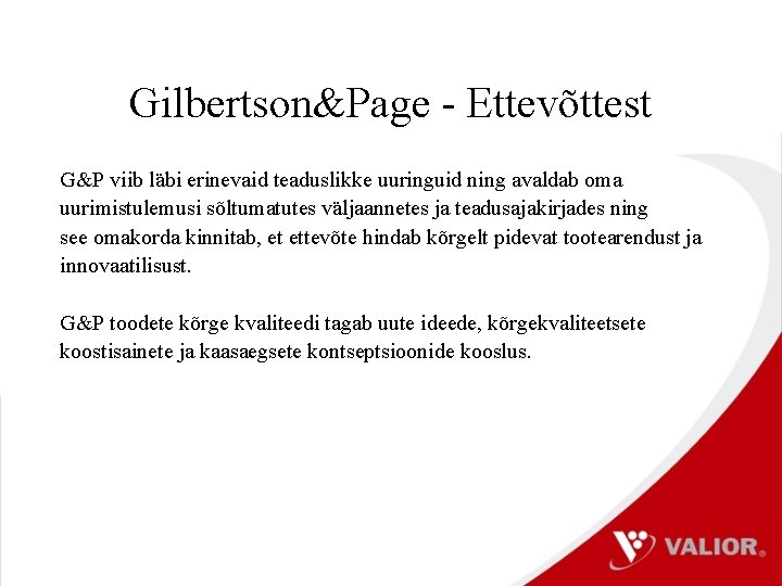 Gilbertson&Page - Ettevõttest G&P viib läbi erinevaid teaduslikke uuringuid ning avaldab oma uurimistulemusi sõltumatutes