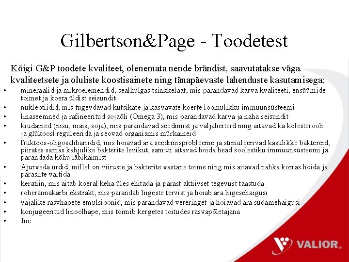 Gilbertson&Page - Toodetest Kõigi G&P toodete kvaliteet, olenemata nende brändist, saavutatakse väga kvaliteetsete ja