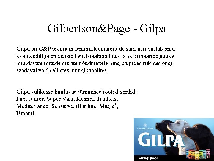 Gilbertson&Page - Gilpa on G&P premium lemmikloomatoitude sari, mis vastab oma kvaliteedilt ja omadustelt