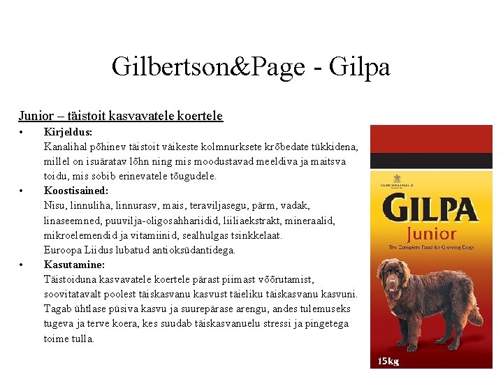 Gilbertson&Page - Gilpa Junior – täistoit kasvavatele koertele • • • Kirjeldus: Kanalihal põhinev