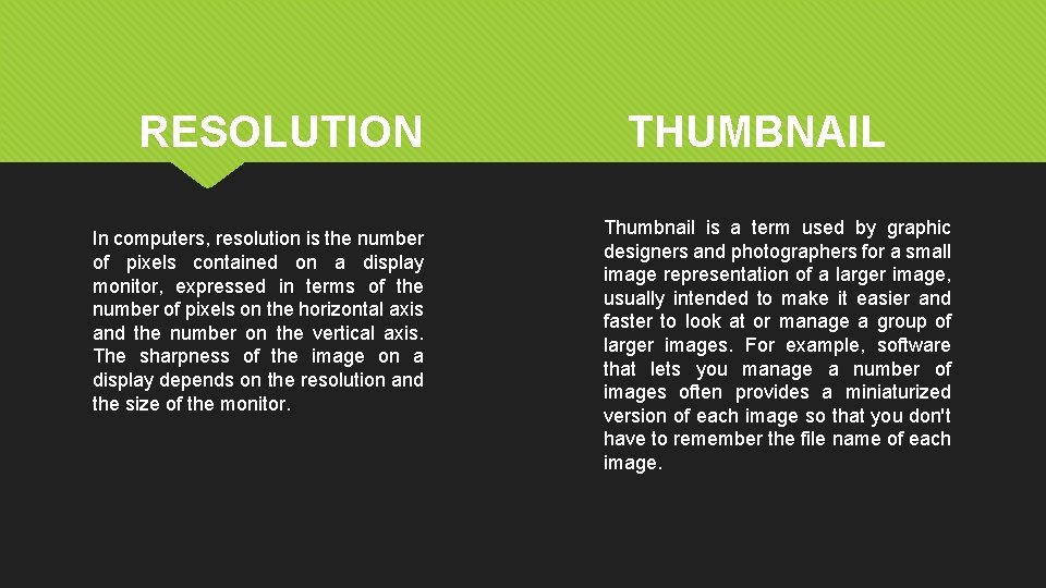 RESOLUTION In computers, resolution is the number of pixels contained on a display monitor,