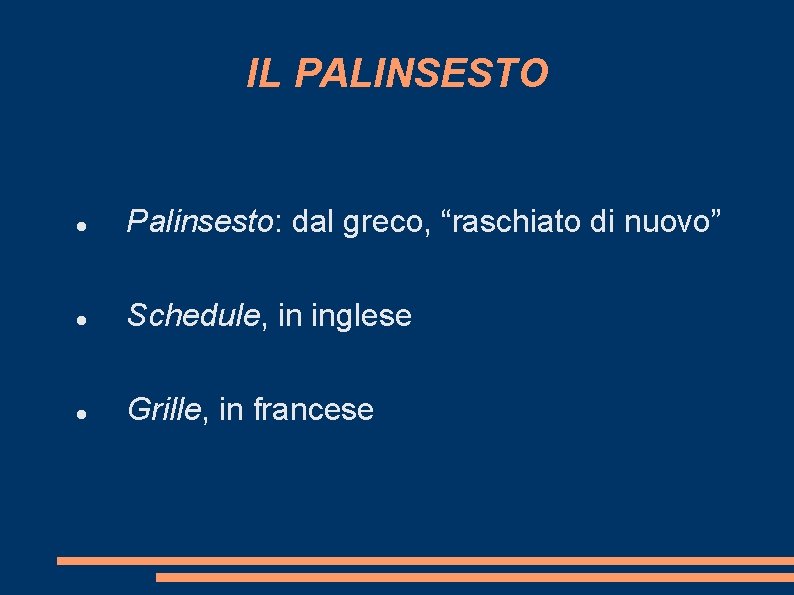 IL PALINSESTO Palinsesto: dal greco, “raschiato di nuovo” Schedule, in inglese Grille, in francese