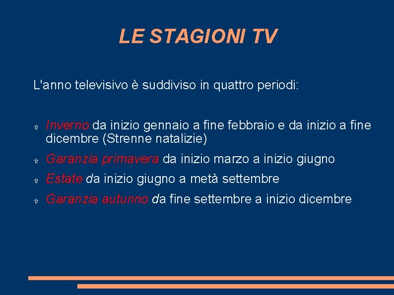 LE STAGIONI TV L'anno televisivo è suddiviso in quattro periodi: Inverno da inizio gennaio