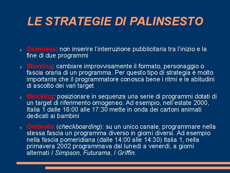 LE STRATEGIE DI PALINSESTO Seamless: non inserire l’interruzione pubblicitaria tra l’inizio e la fine