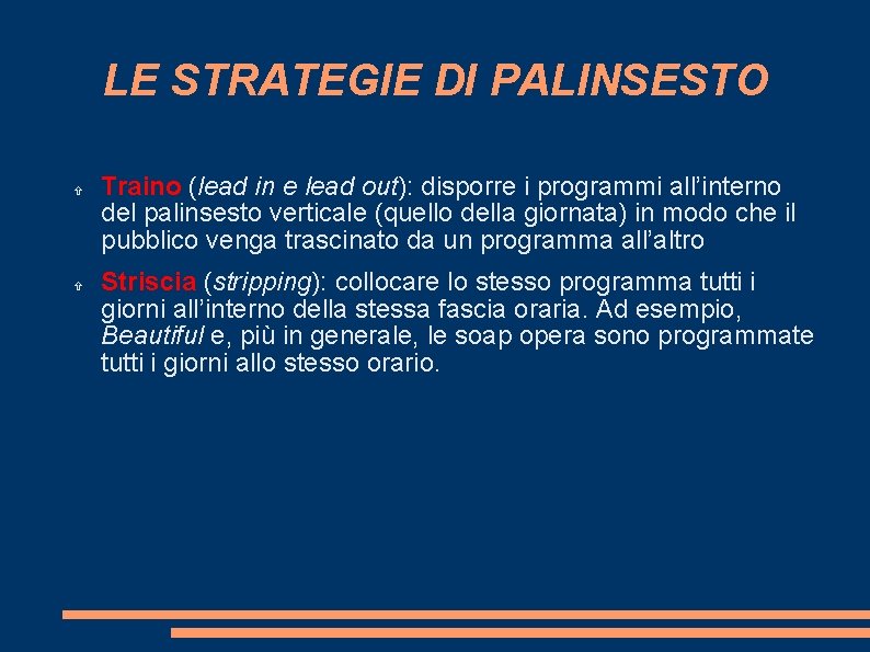 LE STRATEGIE DI PALINSESTO Traino (lead in e lead out): disporre i programmi all’interno