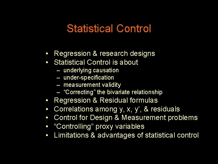 Statistical Control • Regression & research designs • Statistical Control is about – –