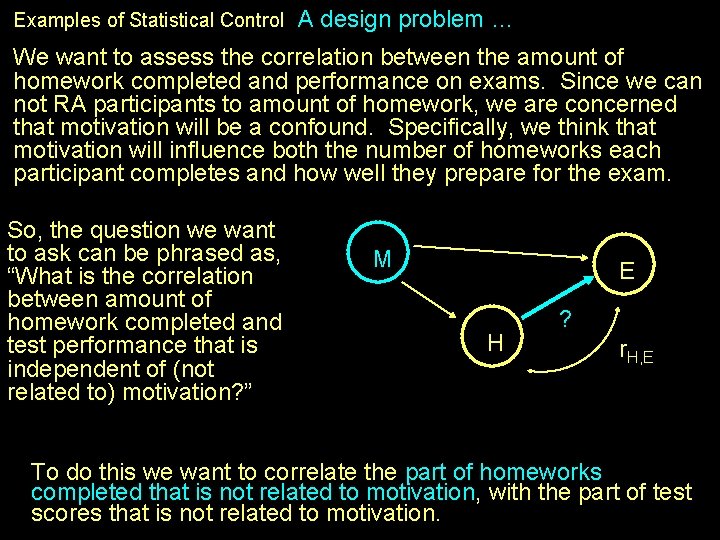 Examples of Statistical Control A design problem … We want to assess the correlation