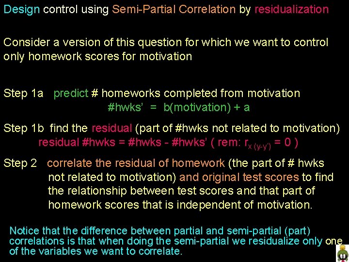 Design control using Semi-Partial Correlation by residualization Consider a version of this question for