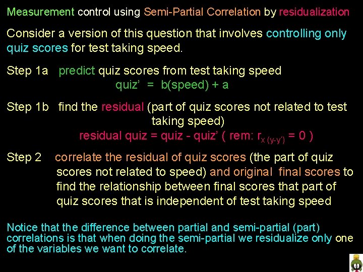 Measurement control using Semi-Partial Correlation by residualization Consider a version of this question that