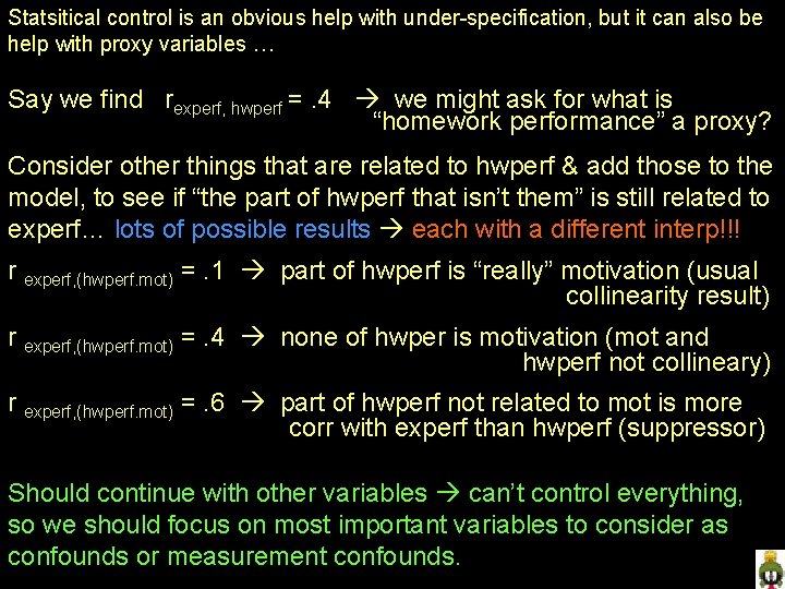 Statsitical control is an obvious help with under-specification, but it can also be help