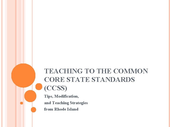 TEACHING TO THE COMMON CORE STATE STANDARDS (CCSS) Tips, Modification, and Teaching Strategies from