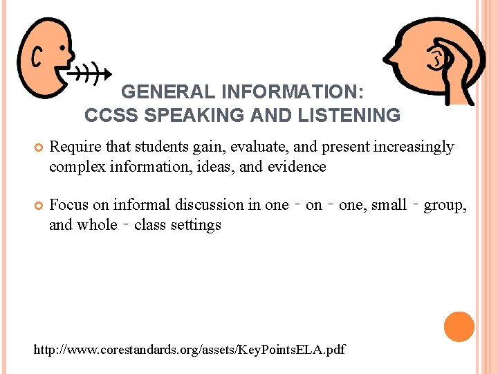 GENERAL INFORMATION: CCSS SPEAKING AND LISTENING Require that students gain, evaluate, and present increasingly