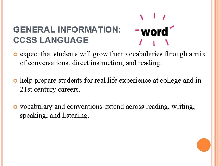 GENERAL INFORMATION: CCSS LANGUAGE expect that students will grow their vocabularies through a mix