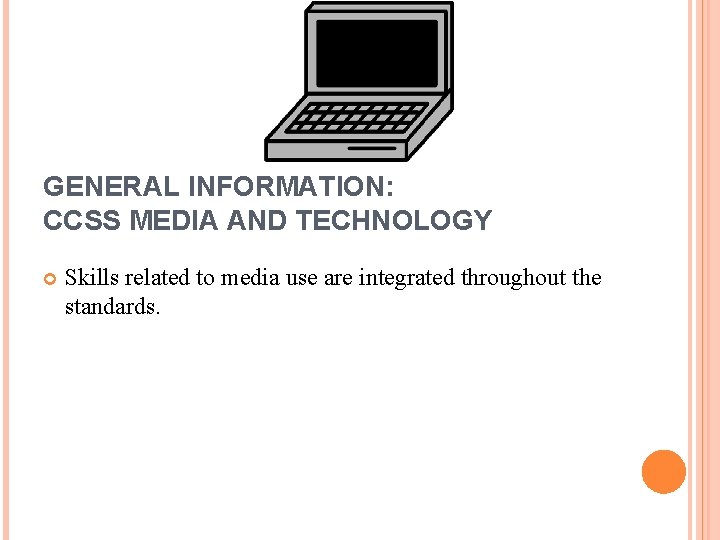 GENERAL INFORMATION: CCSS MEDIA AND TECHNOLOGY Skills related to media use are integrated throughout