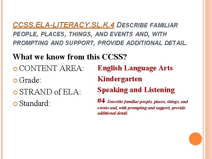 CCSS. ELA-LITERACY. SL. K. 4 DESCRIBE FAMILIAR PEOPLE, PLACES, THINGS, AND EVENTS AND, WITH