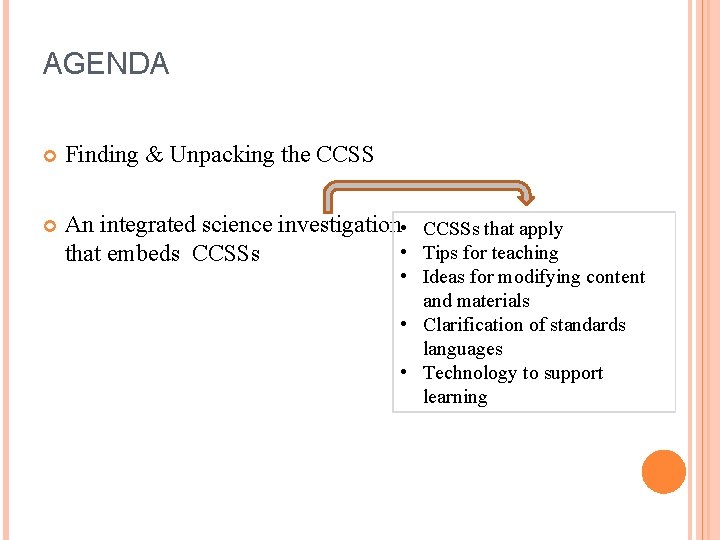 AGENDA Finding & Unpacking the CCSS An integrated science investigation • CCSSs that apply