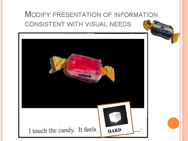 MODIFY PRESENTATION OF INFORMATION CONSISTENT WITH VISUAL NEEDS HARD 