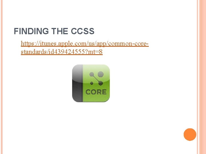 FINDING THE CCSS https: //itunes. apple. com/us/app/common-corestandards/id 439424555? mt=8 