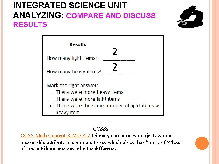 INTEGRATED SCIENCE UNIT ANALYZING: COMPARE AND DISCUSS RESULTS 2 2 CCSSs: CCSS. Math. Content.