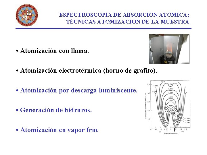 ESPECTROSCOPÍA DE ABSORCIÓN ATÓMICA: TÉCNICAS ATOMIZACIÓN DE LA MUESTRA • Atomización con llama. •