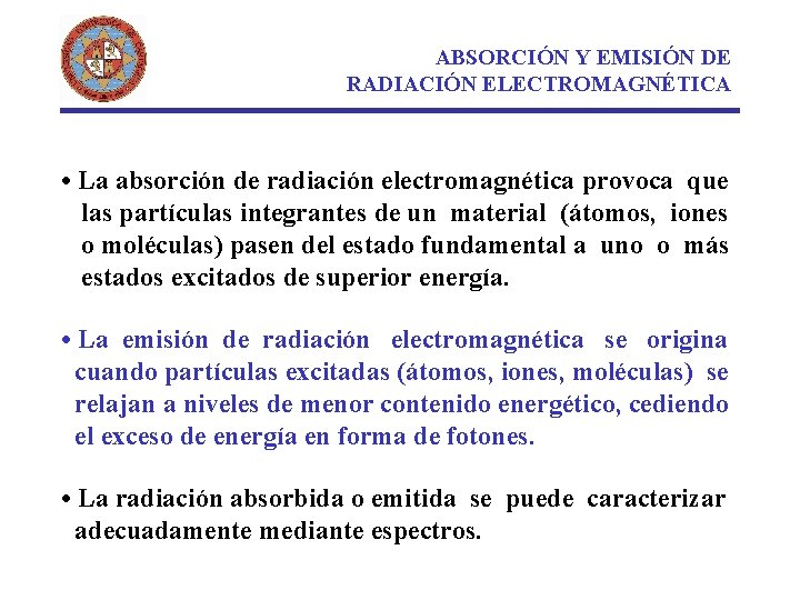 ABSORCIÓN Y EMISIÓN DE RADIACIÓN ELECTROMAGNÉTICA • La absorción de radiación electromagnética provoca que