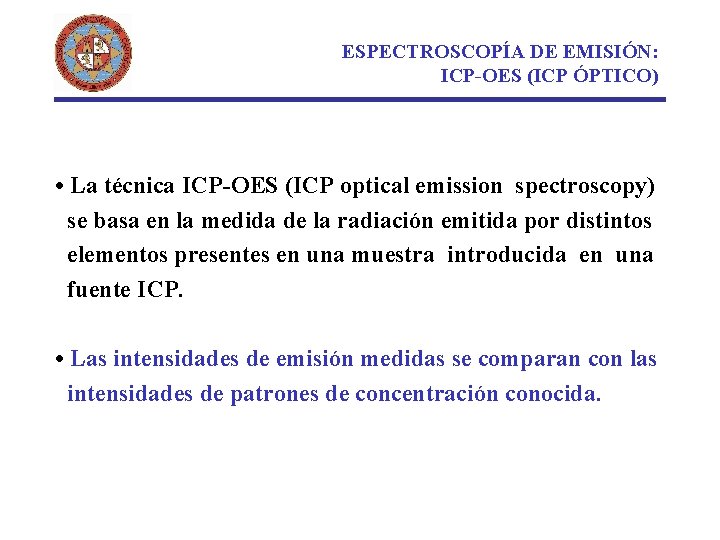 ESPECTROSCOPÍA DE EMISIÓN: ICP-OES (ICP ÓPTICO) • La técnica ICP-OES (ICP optical emission spectroscopy)