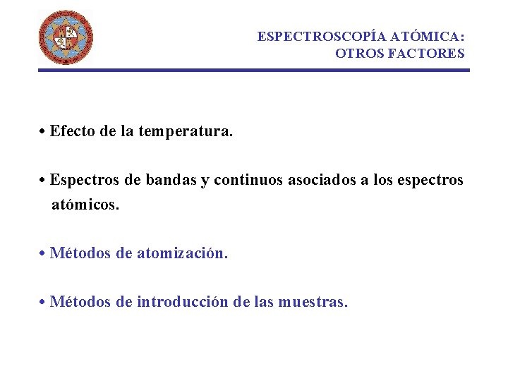 ESPECTROSCOPÍA ATÓMICA: OTROS FACTORES • Efecto de la temperatura. • Espectros de bandas y