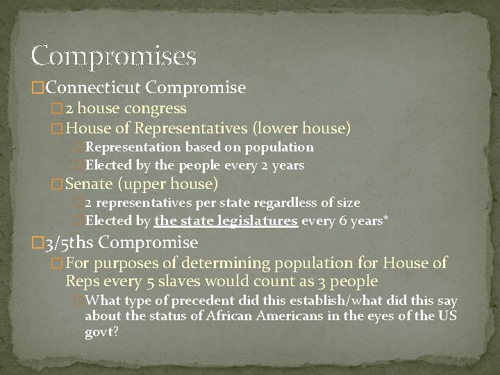 Compromises �Connecticut Compromise � 2 house congress � House of Representatives (lower house) �Representation