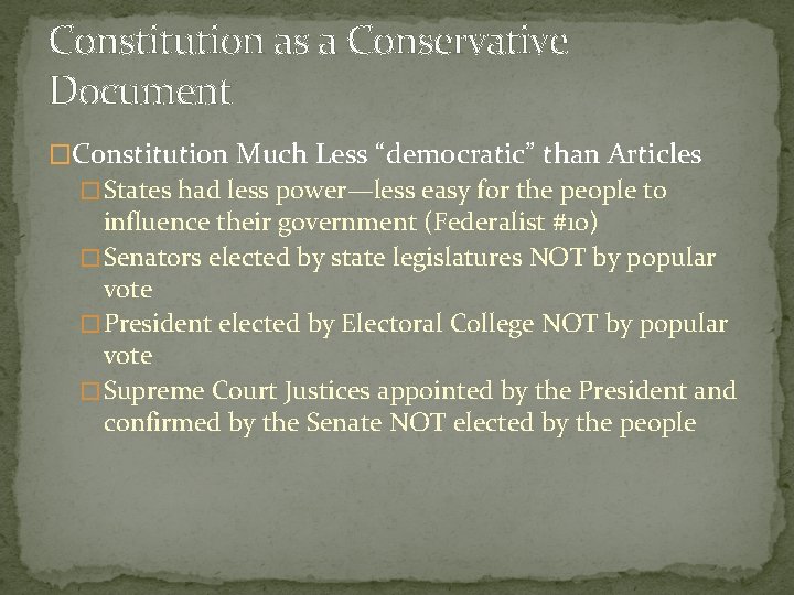Constitution as a Conservative Document �Constitution Much Less “democratic” than Articles � States had