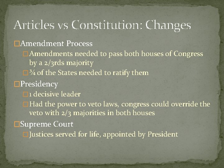 Articles vs Constitution: Changes �Amendment Process � Amendments needed to pass both houses of