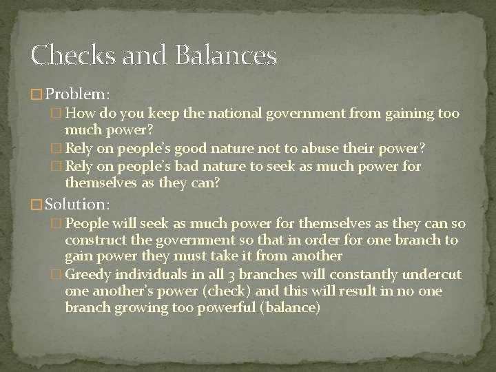 Checks and Balances � Problem: � How do you keep the national government from
