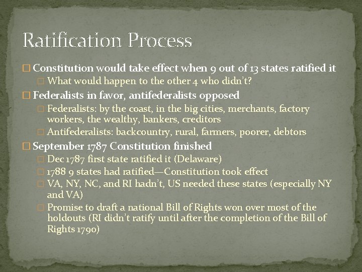 Ratification Process � Constitution would take effect when 9 out of 13 states ratified