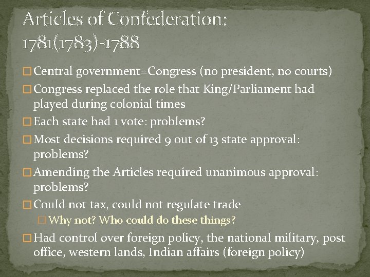 Articles of Confederation: 1781(1783)-1788 � Central government=Congress (no president, no courts) � Congress replaced