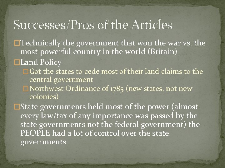 Successes/Pros of the Articles �Technically the government that won the war vs. the most