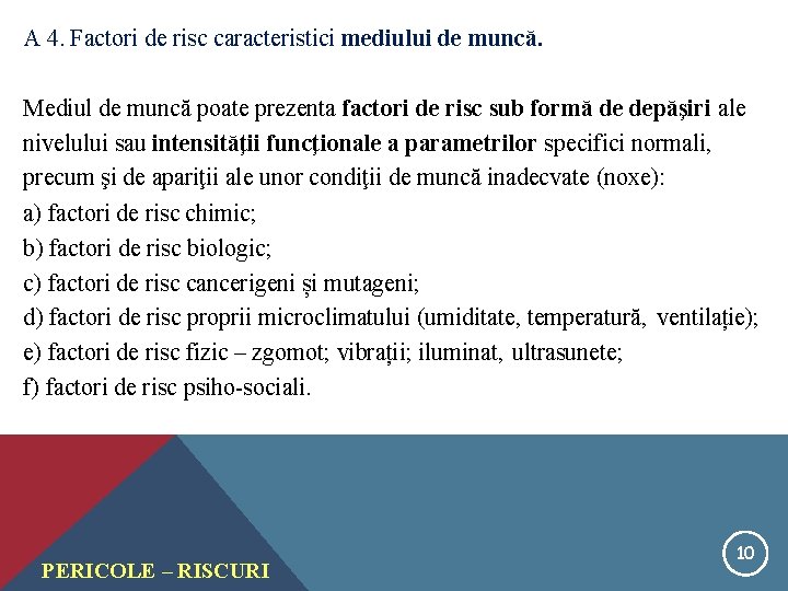 A 4. Factori de risc caracteristici mediului de muncă. Mediul de muncă poate prezenta