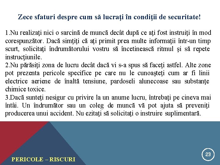 Zece sfaturi despre cum să lucraţi în condiţii de securitate! 1. Nu realizaţi nici