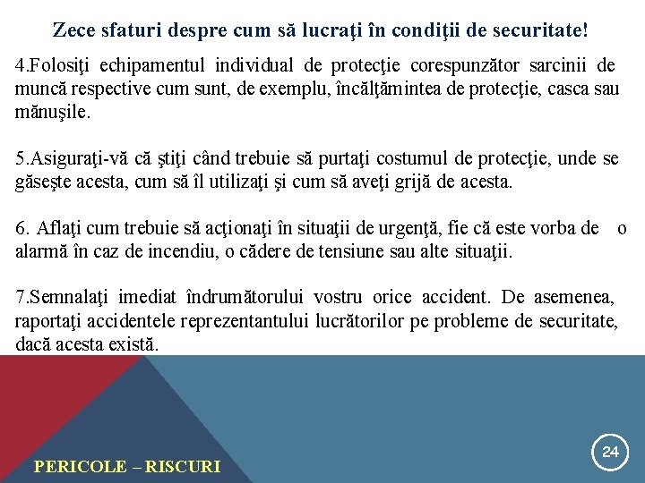 Zece sfaturi despre cum să lucraţi în condiţii de securitate! 4. Folosiţi echipamentul individual