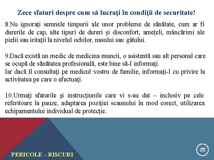 Zece sfaturi despre cum să lucraţi în condiţii de securitate! 8. Nu ignoraţi semnele