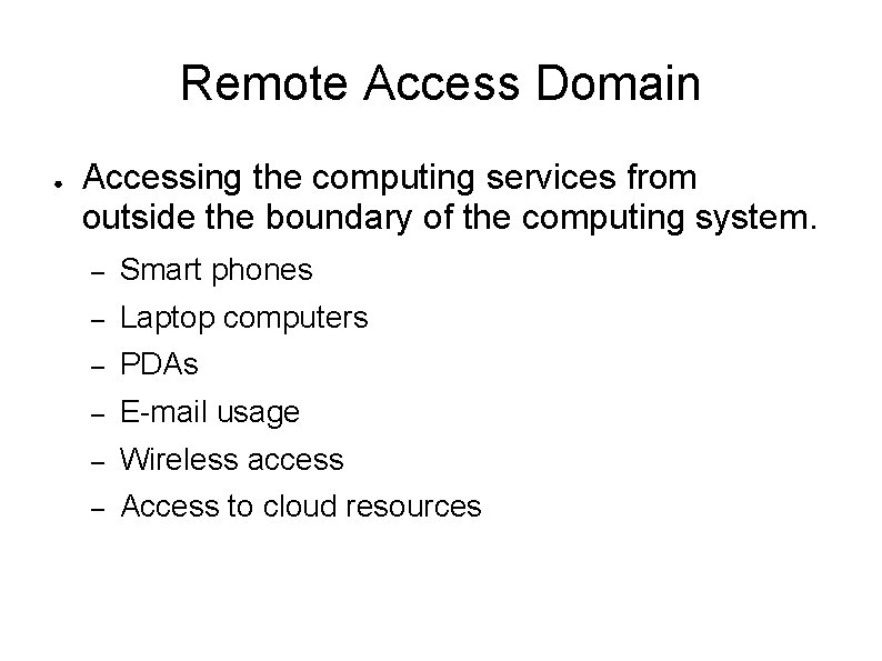 Remote Access Domain ● Accessing the computing services from outside the boundary of the