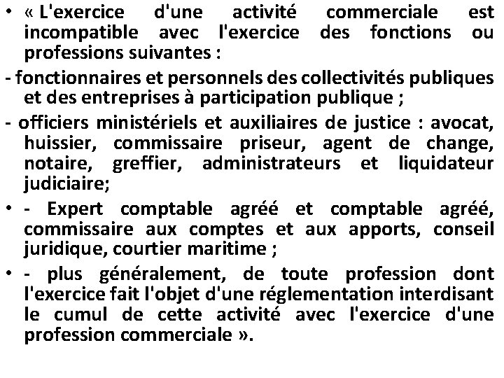  • « L'exercice d'une activité commerciale est incompatible avec l'exercice des fonctions ou