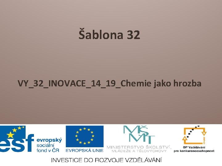 Šablona 32 VY_32_INOVACE_14_19_Chemie jako hrozba 