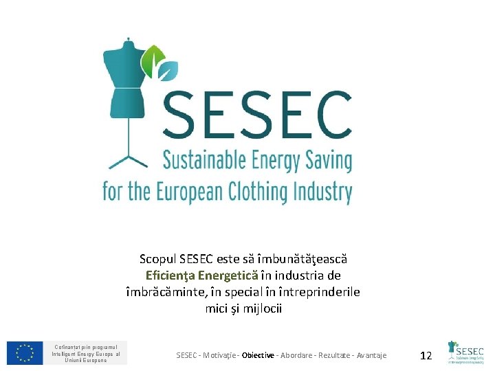 Scopul SESEC este să îmbunătăţească Eficienţa Energetică în industria de îmbrăcăminte, în special în