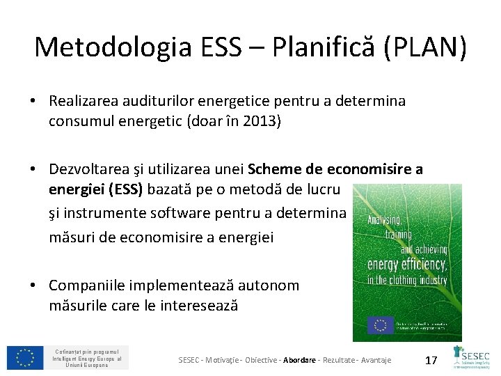 Metodologia ESS – Planifică (PLAN) • Realizarea auditurilor energetice pentru a determina consumul energetic