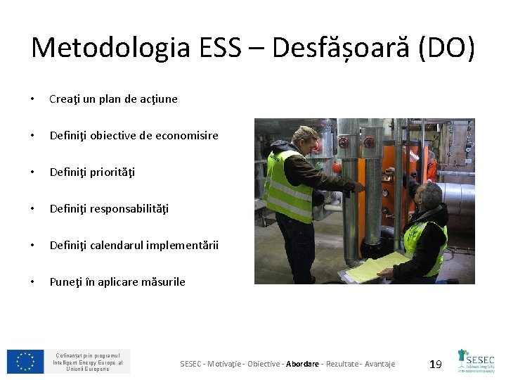 Metodologia ESS – Desfășoară (DO) • Creaţi un plan de acţiune • Definiţi obiective