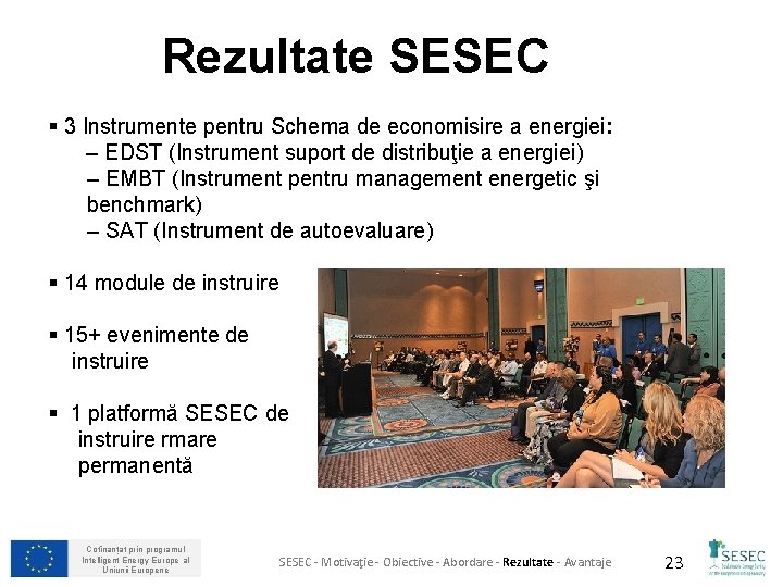 Rezultate SESEC § 3 Instrumente pentru Schema de economisire a energiei: – EDST (Instrument