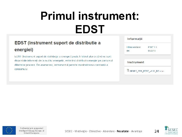 Primul instrument: EDST Cofinanțat prin programul Intelligent Energy Europe al Uniunii Europene SESEC -