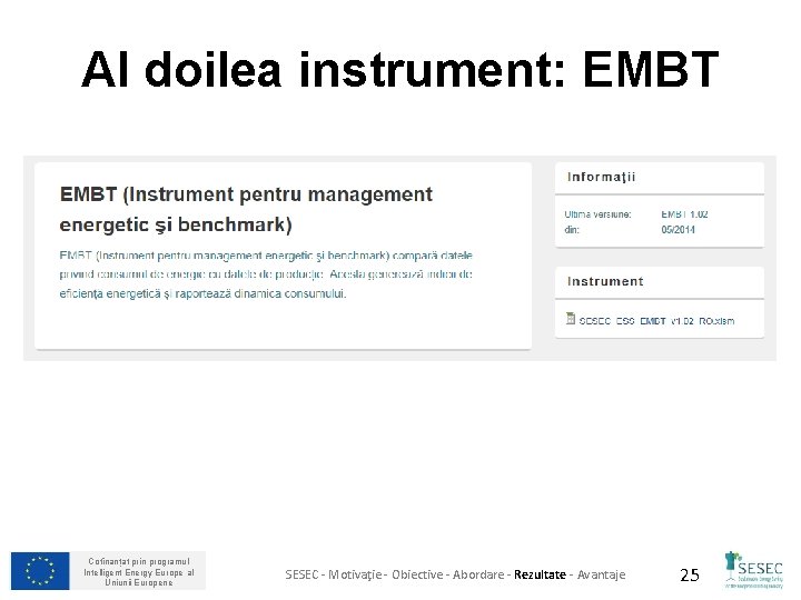 Al doilea instrument: EMBT Cofinanțat prin programul Intelligent Energy Europe al Uniunii Europene SESEC