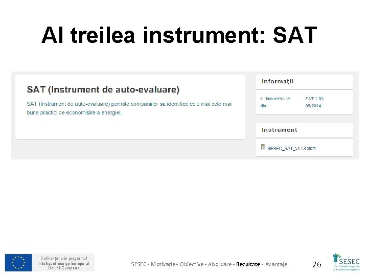 Al treilea instrument: SAT Cofinanțat prin programul Intelligent Energy Europe al Uniunii Europene SESEC